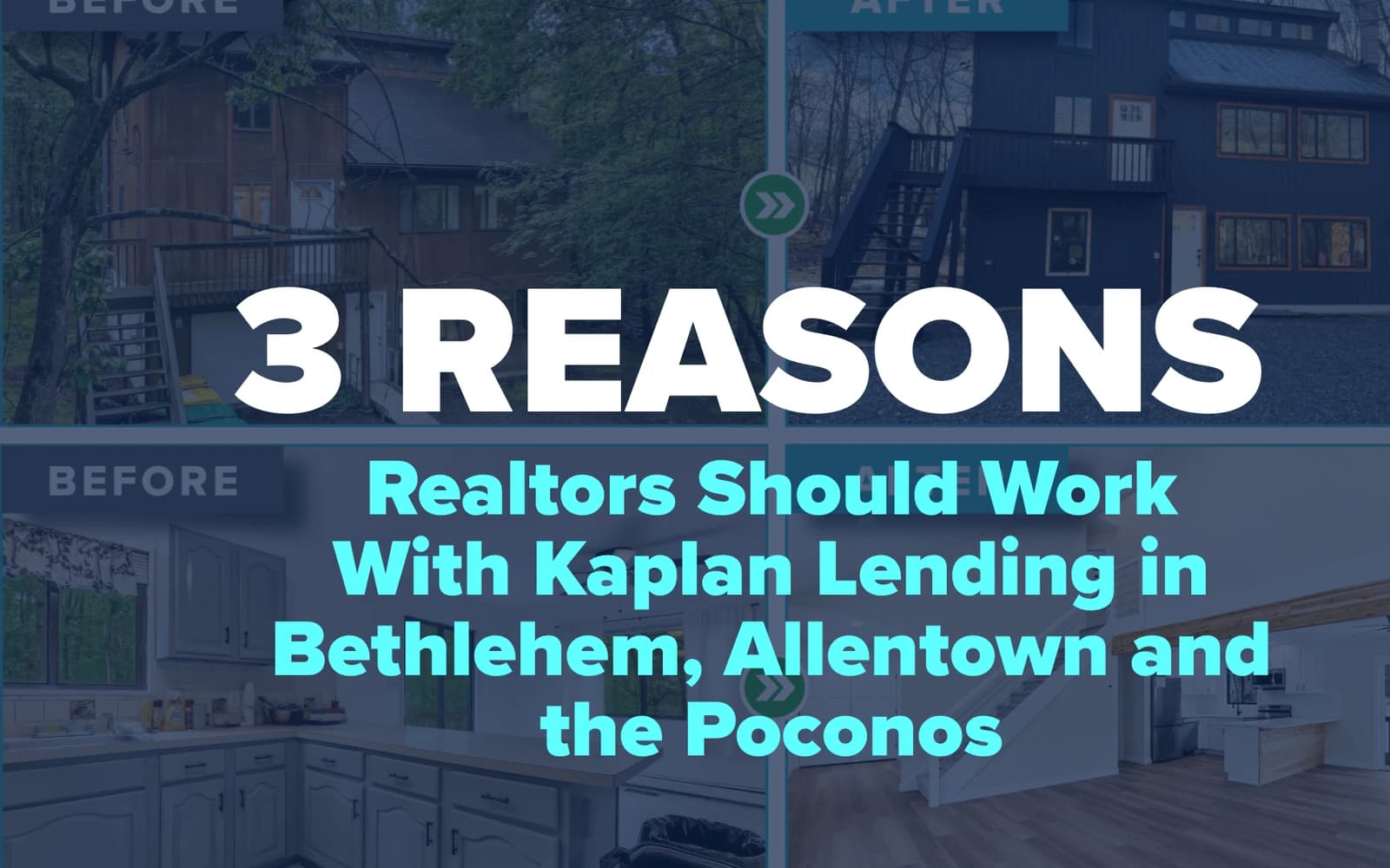 Before and after renovation photos with the headline 3 reasons Realtors should work with Kaplan Lending in Bethlehem, Allentown and the Poconos